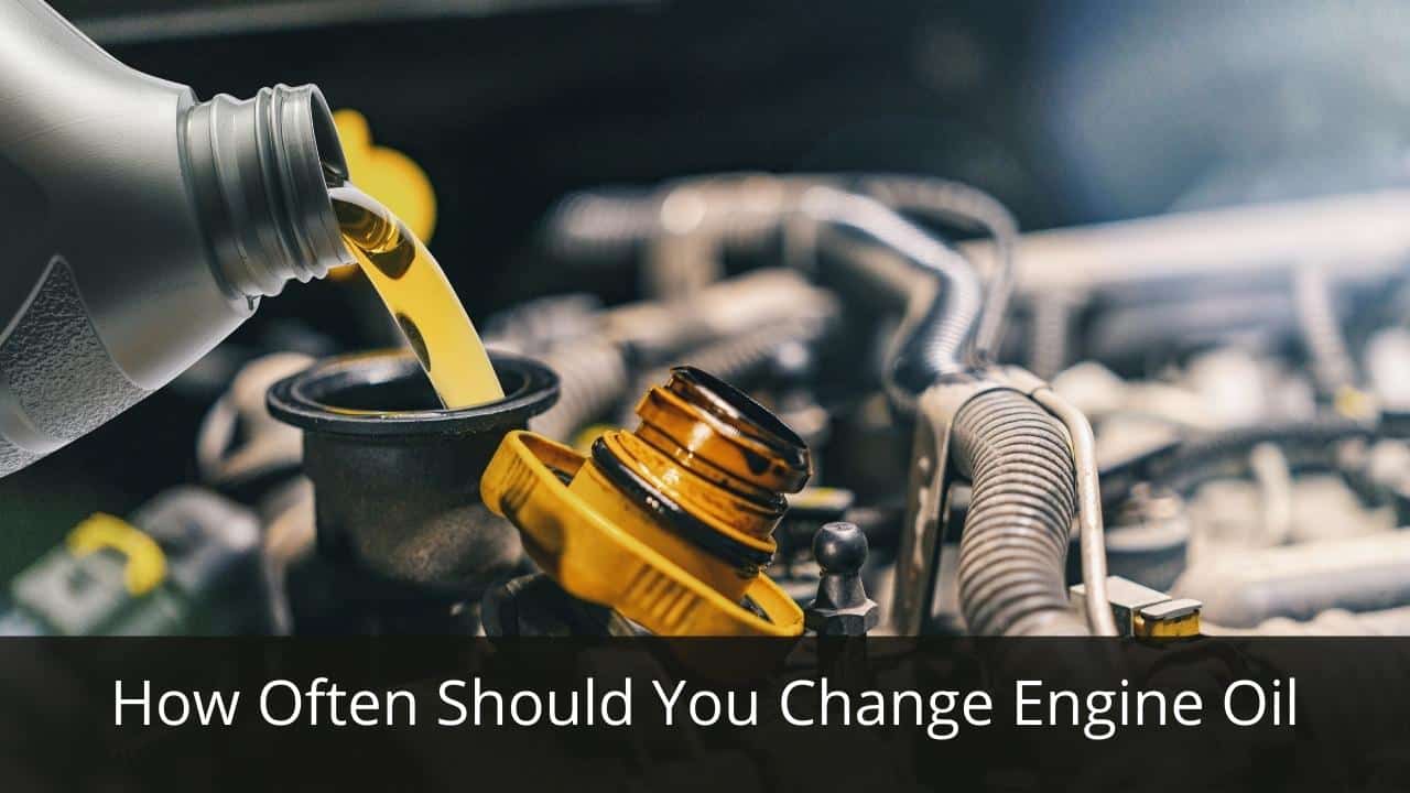 How Often Should You Change Oil