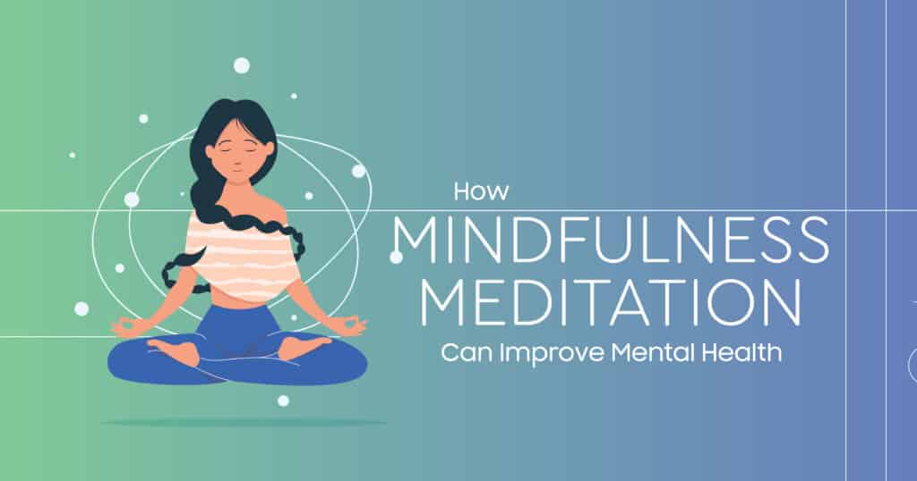 How To Improve Mental Health Through Mindfulness Practices