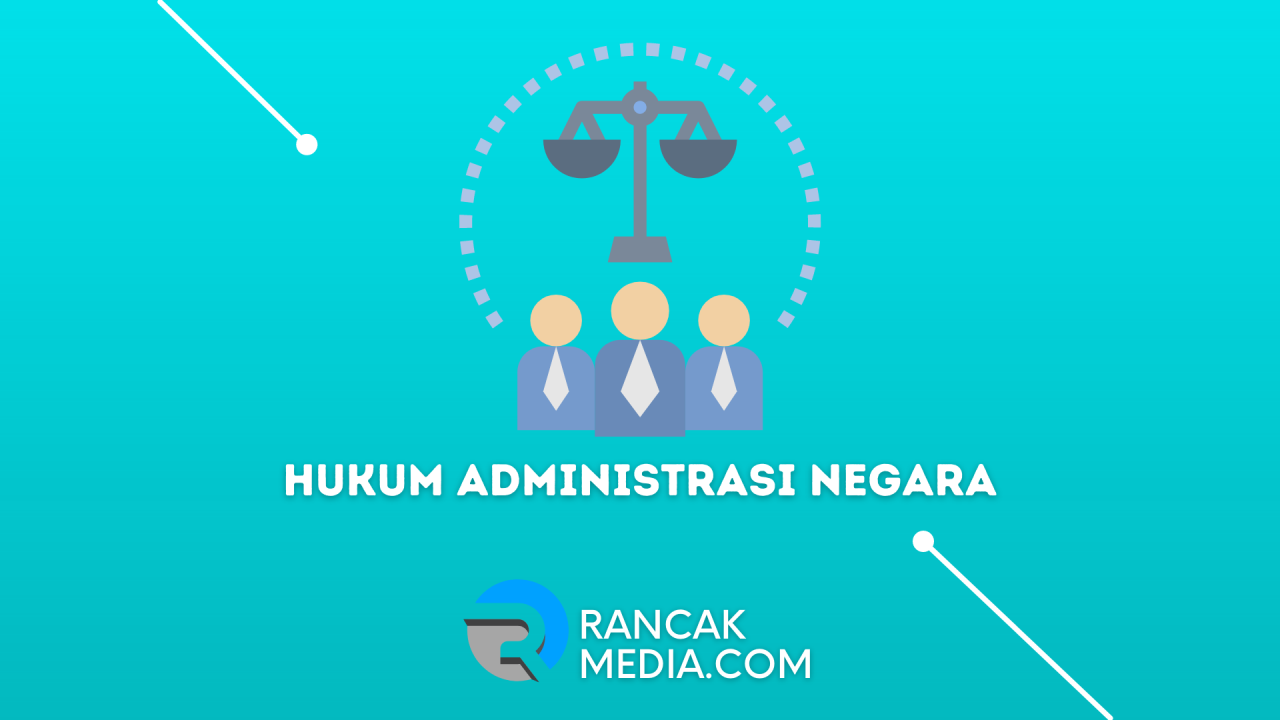 Mengenal Definisi Hukum Administrasi Negara Apa Saja Asas-Asas Dalam Hukum Administrasi Negara