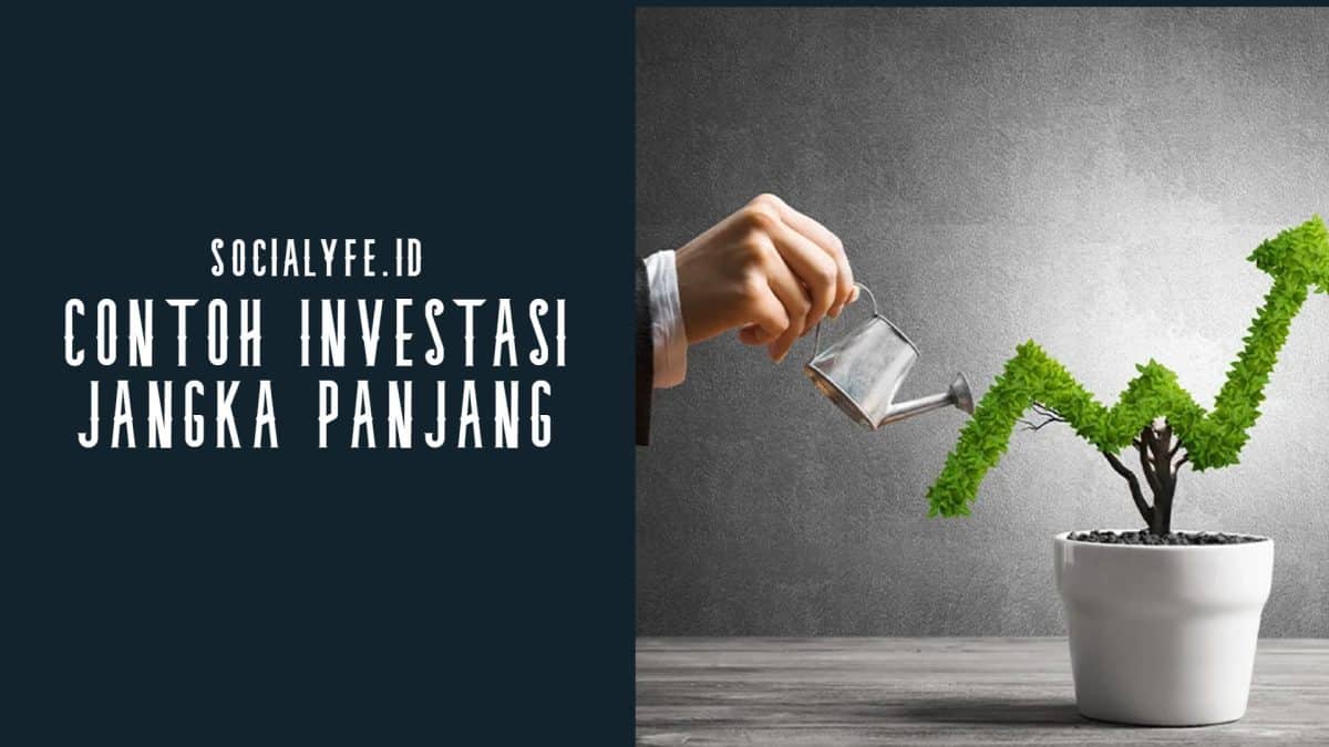 5 Contoh Investasi Jangka Panjang Untuk Mencapai Tujuan Keuangan ... Apa Yang Dimaksud Dengan Investasi Jangka Panjang