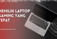 Cara Memilih Laptop Yang Tepat Untuk Gaming
