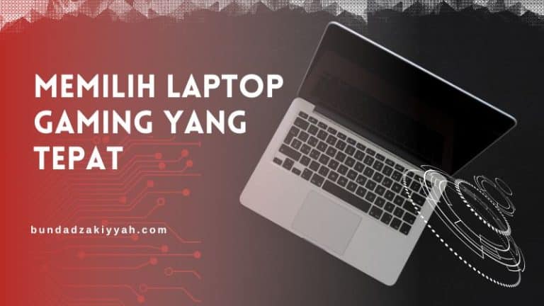 Cara Memilih Laptop Yang Tepat Untuk Gaming
